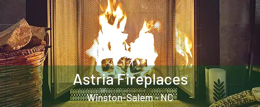 Astria Fireplaces Winston-Salem - NC