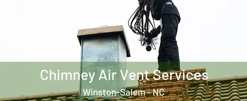 Chimney Air Vent Services Winston-Salem - NC