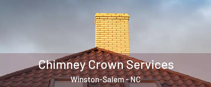 Chimney Crown Services Winston-Salem - NC