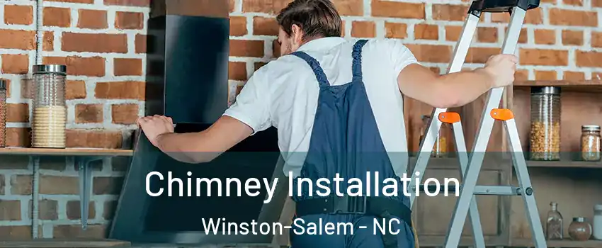 Chimney Installation Winston-Salem - NC