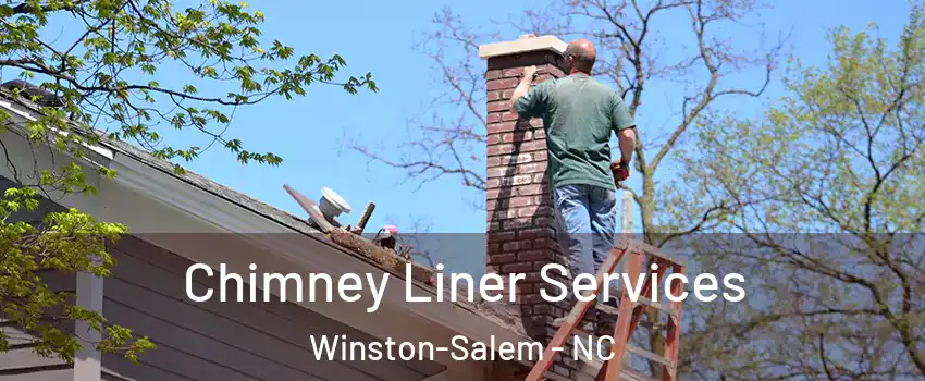 Chimney Liner Services Winston-Salem - NC