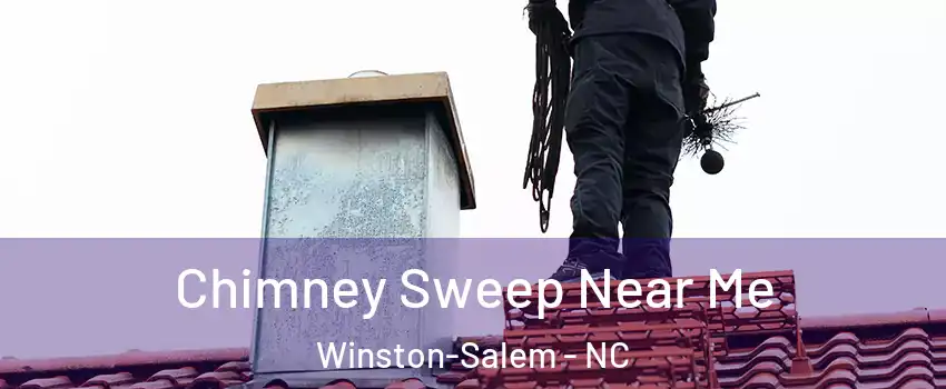 Chimney Sweep Near Me Winston-Salem - NC