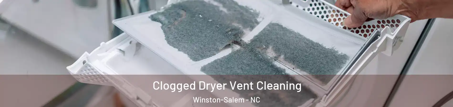 Clogged Dryer Vent Cleaning Winston-Salem - NC