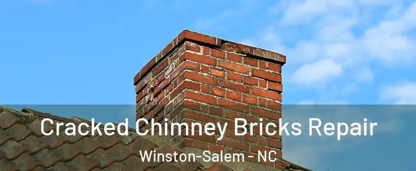 Cracked Chimney Bricks Repair Winston-Salem - NC