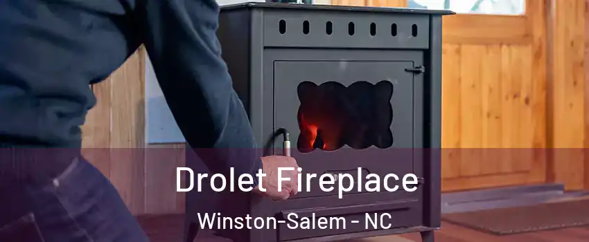 Drolet Fireplace Winston-Salem - NC
