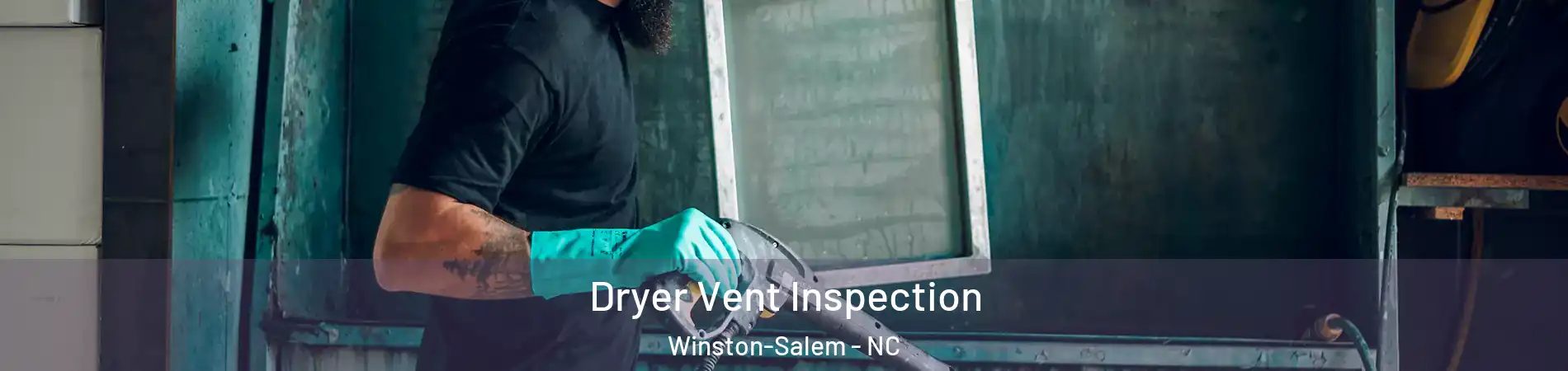 Dryer Vent Inspection Winston-Salem - NC