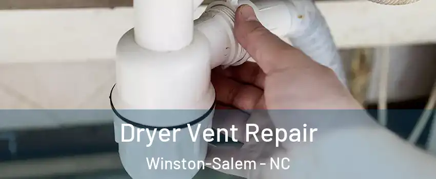 Dryer Vent Repair Winston-Salem - NC