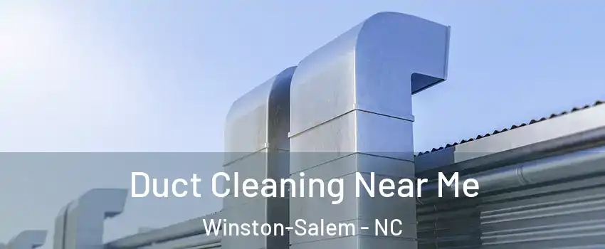 Duct Cleaning Near Me Winston-Salem - NC