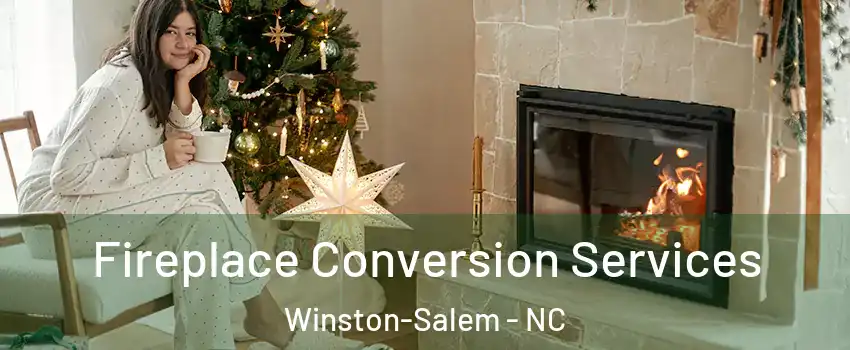 Fireplace Conversion Services Winston-Salem - NC