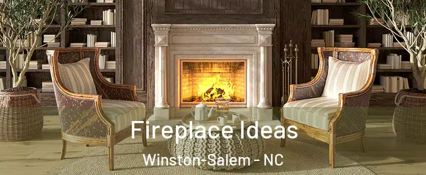 Fireplace Ideas Winston-Salem - NC