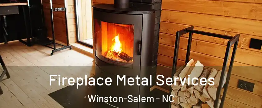 Fireplace Metal Services Winston-Salem - NC