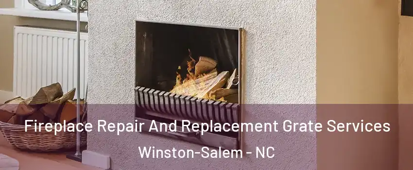 Fireplace Repair And Replacement Grate Services Winston-Salem - NC