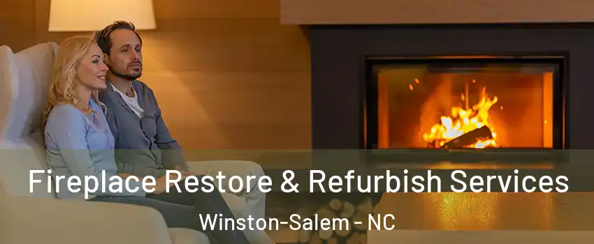 Fireplace Restore & Refurbish Services Winston-Salem - NC