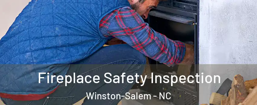 Fireplace Safety Inspection Winston-Salem - NC