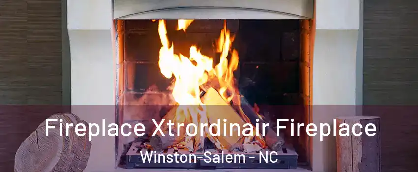 Fireplace Xtrordinair Fireplace Winston-Salem - NC
