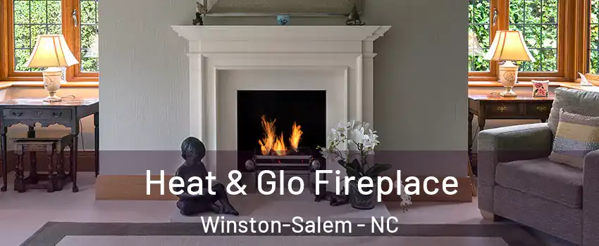 Heat & Glo Fireplace Winston-Salem - NC