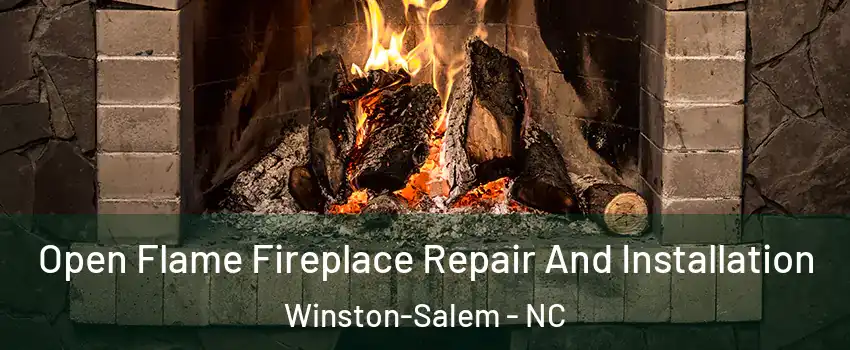 Open Flame Fireplace Repair And Installation Winston-Salem - NC