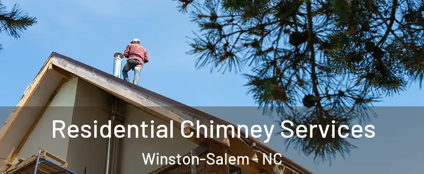 Residential Chimney Services Winston-Salem - NC