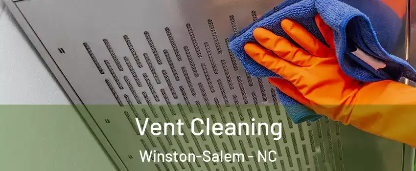 Vent Cleaning Winston-Salem - NC
