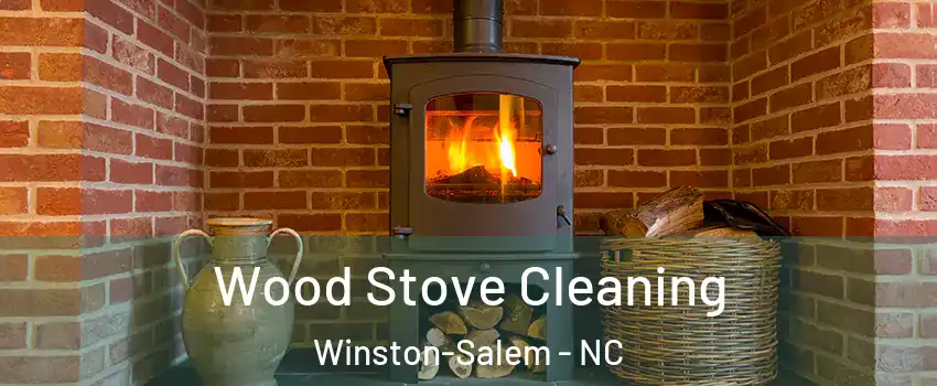 Wood Stove Cleaning Winston-Salem - NC