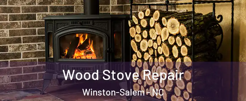 Wood Stove Repair Winston-Salem - NC